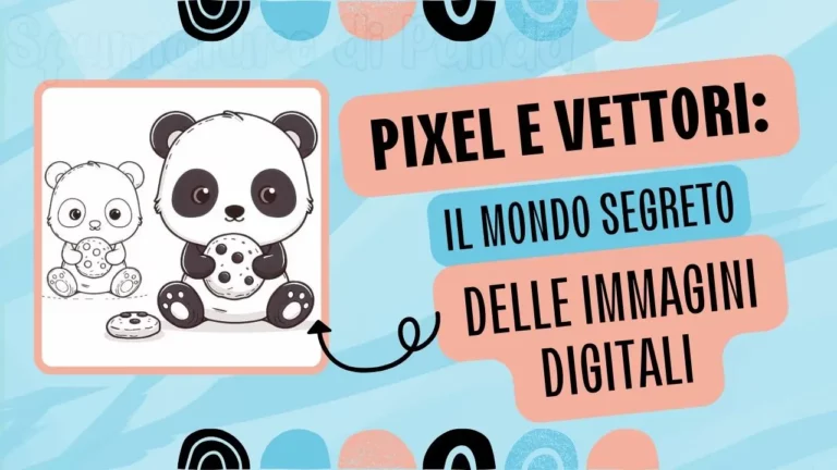 Pixel e Vettori: Il Mondo Segreto delle Immagini Digitali